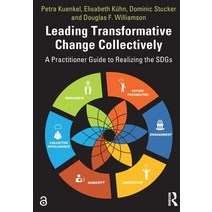 Leading Transformative Change Collectively: A Practitioner Guide to Realizing the SDGs Paperback, Routledge, English, 9780367471187