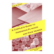 Complete Guide to Hardwood Plywood and Face Veneer Paperback, Purdue University Press