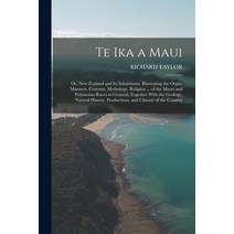 (영문도서) Te Ika a Maui: Or New Zealand and Its Inhabitants. Illustrating the Orgin Manners Customs ... Paperback, Legare Street Press, English, 9781016220620