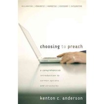 Choosing to Preach: A comprehensive Introduction to Sermon Options And Structures, Zondervan