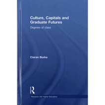 Culture Capitals and Graduate Futures: Degrees of Class, Routledge