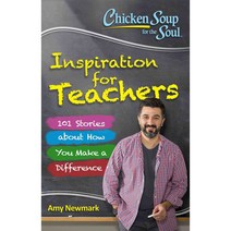 Chicken Soup for the Soul Inspiration for Teachers: 101 Stories About How You Make a Difference