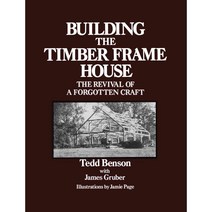 Building the Timber Frame House: The Revival of a Forgotten Craft, Touchstone Books