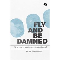 Fly and Be Damned: What Now for Aviation and Climate Change? Hardcover, Zed Books