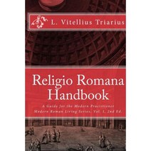 Religio Romana Handbook: A Guide for the Modern Practitioner Paperback, Createspace