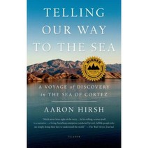 Telling Our Way to the Sea: A Voyage of Discovery in the Sea of Cortez Paperback, Picador USA
