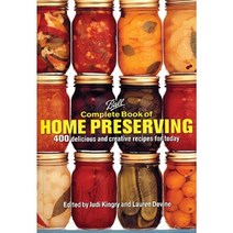 Ball Complete Book of Home Preserving: 400 Delicious and Creative Recipes for Today Hardcover, Robert Rose