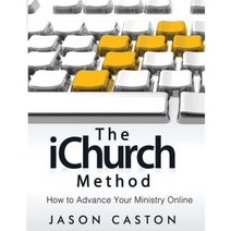 The Ichurch Method: How to Advance Your Ministry Online Paperback, Caston Digital Publishing