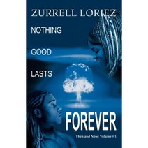 Nothing Good Lasts Forever: Then and Now: Volume # 1 Paperback, iUniverse