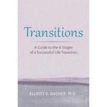 Transitions: A Guide to the 6 Stages of a Successful Life Transition Paperback, Elliott Dacher