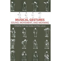 Musical Gestures: Sound Movement and Meaning Paperback, Routledge
