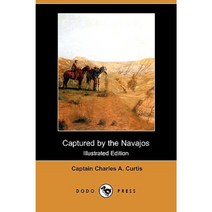 Captured by the Navajos (Dodo Press) Paperback, Dodo Press