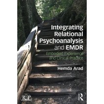 Integrating Relational Psychoanalysis and Emdr: Embodied Experience and Clinical Practice Paperback, Routledge