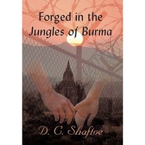 Forged in the Jungles of Burma Paperback, iUniverse