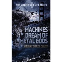 Machines Dream of Metal Gods Paperback, Ex Parte Press