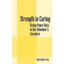 Strength in Caring: Giving Power Back to the Alzheimer's Caregiver Paperback, Outskirts Press