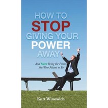 How to Stop Giving Your Power Away: And Start Being the Person You Were Meant to Be Hardcover, Balboa Press
