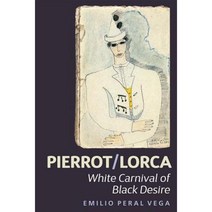 Pierrot/Lorca: White Carnival of Black Desire Hardcover, Tamesis Books