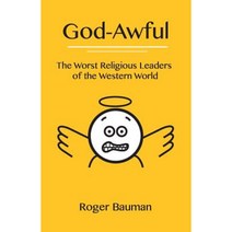 God-Awful: The Worst Religious Leaders of the Western World Paperback, Roger Bauman