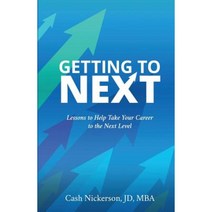 Getting to Next: Lessons to Help Take Your Career to the Next Level Paperback, Cnm Press