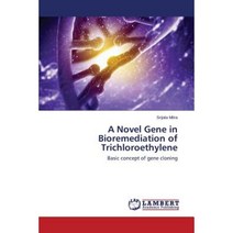 A Novel Gene in Bioremediation of Trichloroethylene Paperback, LAP Lambert Academic Publishing