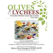 Olives to Lychees: Everyday Mediter-Asian Spa Cuisine Volume 2 Paperback, Balboa Press
