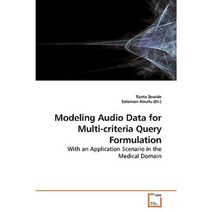 Modeling Audio Data for Multi-Criteria Query Formulation Paperback, VDM Verlag