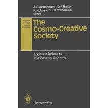 The Cosmo-Creative Society: Logistical Networks in a Dynamic Economy Paperback, Springer