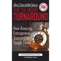Jeffrey S. Davis and Mark Cohen on the 24-Hour Turnaround: How Amazing Entrepreneurs Succeed in Tough Times Hardcover, Thinkaha