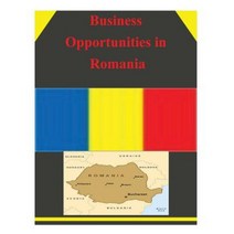 Business Opportunities in Romania Paperback, Createspace Independent Publishing Platform