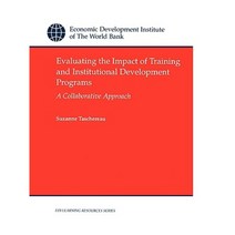 Evaluating the Impact of Training and Institutional Development Programs: A Collaborative Approach Paperback, World Bank Publications