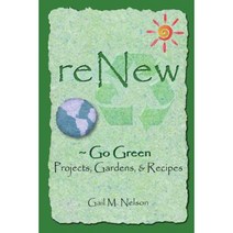 Renew Go Green Projects Gardens and Recipes Paperback, Createspace Independent Publishing Platform
