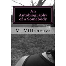 An Autobiography of a Somebody: An Ordinary Girl with and Extraordinary Story Paperback, Createspace Independent Publishing Platform