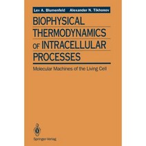 Biophysical Thermodynamics of Intracellular Processes: Molecular Machines of the Living Cell Paperback, Springer