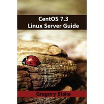Centos 7.3 Linux Server Guide Paperback, Createspace Independent Publishing Platform
