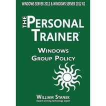 Windows Group Policy: The Personal Trainer for Windows Server 2012 and Windows Server 2012 R2 Paperback, Createspace