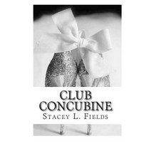 Club Concubine: Love Never Takes Second Place Paperback, Createspace Independent Publishing Platform