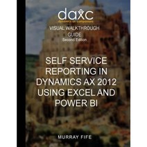 Self Service Reporting in Dynamics Ax 2012 Using Excel and Power Bi Paperback, Createspace Independent Publishing Platform