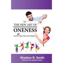 The New Art of Oneness: You Are Still More Than Just a Single Paperback, Createspace Independent Publishing Platform