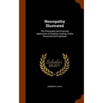 Neuropathy Illustrated: The Philosophy and Practical Application of Drugless Healing Amply Illustrated and Explained Hardcover, Arkose Press