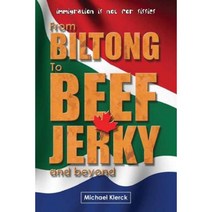 From Biltong to Beef Jerky & Beyond: Emigration Is Not for Sissies Paperback, Createspace Independent Publishing Platform
