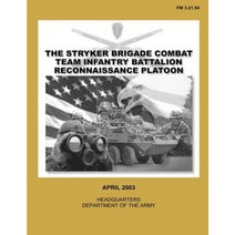 The Stryker Brigade Combat Team Infantry Battalion Reconnaissance Platoon (FM 3-21.94) Paperback, Createspace Independent Publishing Platform