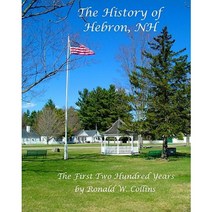The History of Hebron New Hampshire: The First Two Hundred Years Paperback, Createspace Independent Publishing Platform