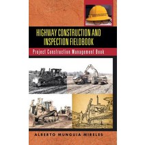 Highway Construction and Inspection Fieldbook: Project Construction Management Book Hardcover, iUniverse