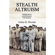 Stealth Altruism: Forbidden Care as Jewish Resistance in the Holocaust Paperback, Routledge