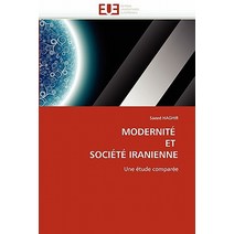 Modernite Et Societe Iranienne = Modernita(c) Et Socia(c)Ta(c) Iranienne Paperback, Univ Europeenne
