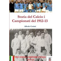 Storia del Calcio I Campionati del 1912-13 Paperback, Lulu.com