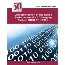 Characterization of the Range Performance of a 3D Imaging System (Nist TN 1695) Paperback, Createspace
