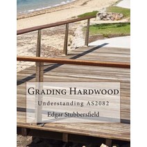 Grading Hardwood: Understanding As2082 Paperback, Rachel Stubbersfield