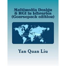 Multimedia Design & Hci in Libraries: An Introduction for Information & Library Professionals Paperback, Createspace Independent Publishing Platform